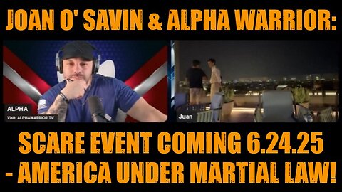 Joan O' Savin & Alpha Warrior: Scare Event coming 6.24.25 - America Under Martial Law!