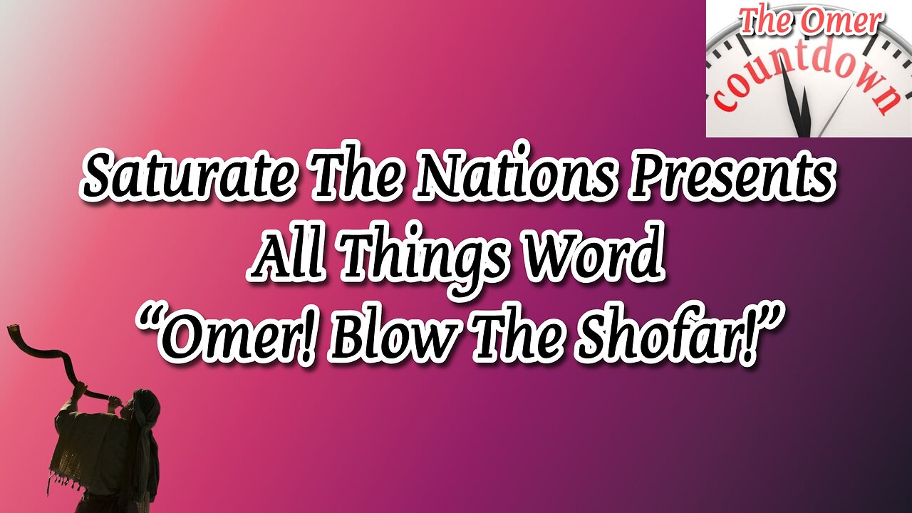All Things Word- "Omer! Blow The Shofar!"