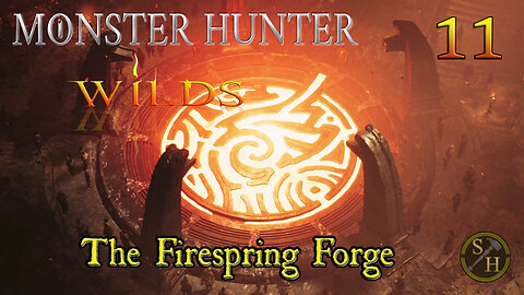 The Firespring Forge EP11 - Monster Hunter Wilds (MHWs)