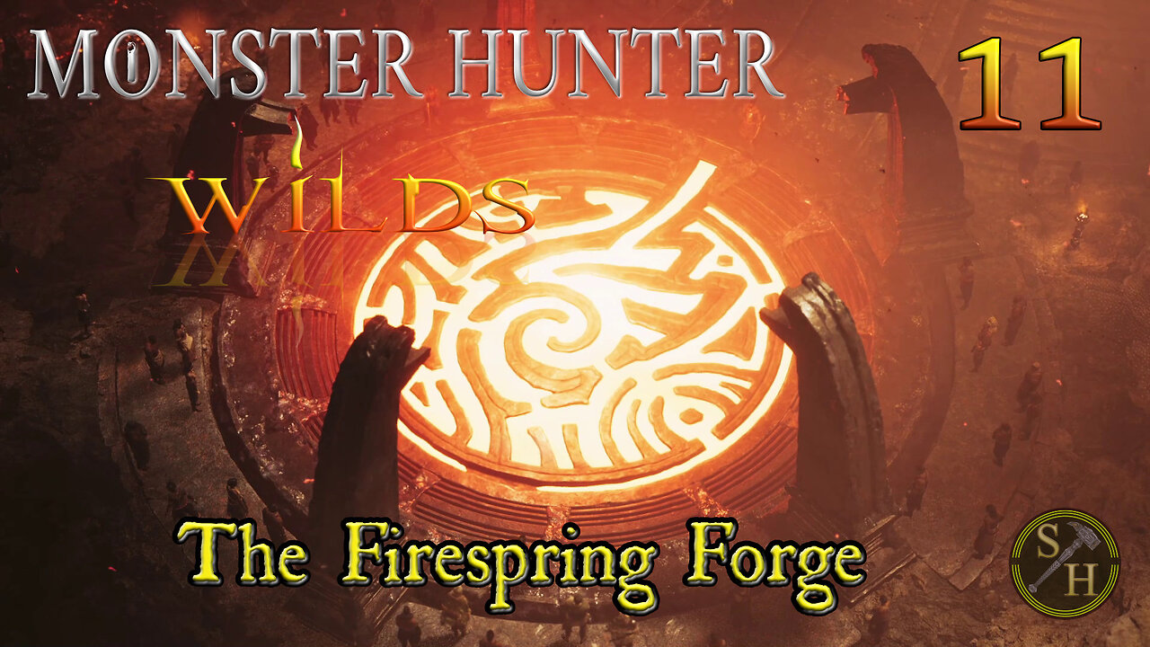 The Firespring Forge EP11 - Monster Hunter Wilds (MHWs)