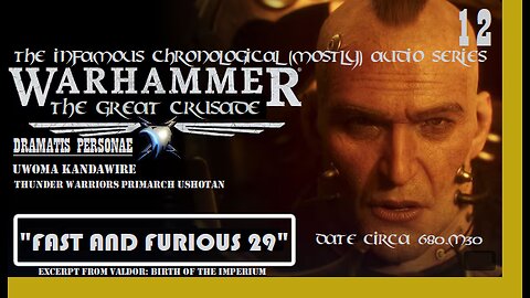 The Infamous Great Crusade | Ep 12: "Fast & Furious 29" [Season 1 - Birth of the Imperium]