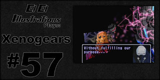 El El Plays Xenogears Episode 57: The Mispronunciations Continue