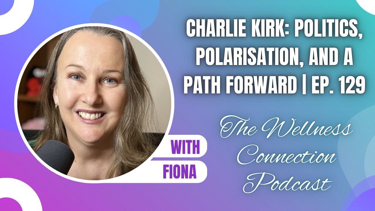 Charlie Kirk: Politics, Polarisation, and a Path Forward | Ep. 129