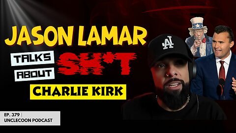 EP 379 │JASON LAMAR TALKS SH*T ABOUT CHARLIE KIRK | The truth about Jason Lamar's Charlie Kirk