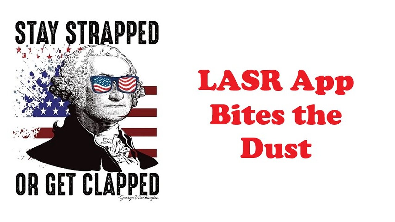 The Armed Citizen 74 The LASR App is Dead