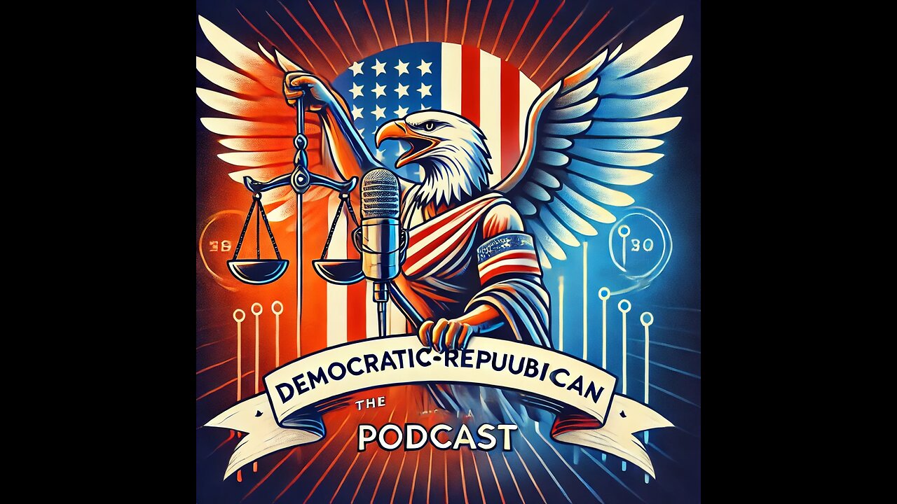 The Democratic-Republican Party Official Podcast Episode 1