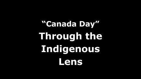 “Canada Day”, Through the Indigenous Lens