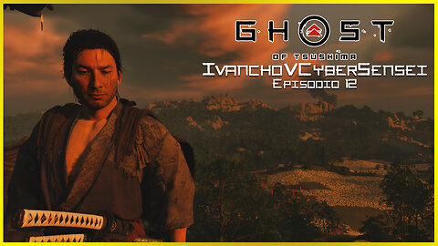 🔴 EL AREA ES NUSTRA [ Episodio 12] IvanchoVCyberSensei - LIVESTREAM / Ghost Of Tsushima