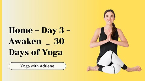 Home - Day 3 - Awaken | 30 Days of Yoga | Yoga Tutorial at Home 