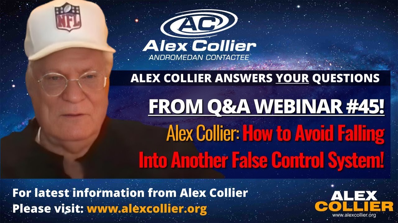 Alex Collier: How to Avoid Falling Into Another False Control System!