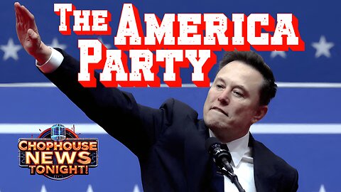 Chophouse News Tonight! The America Party