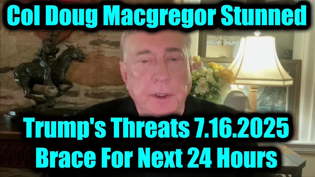 DOG. MAC. Trump's Threats 7-16-25-AT-1PM-CST-30-EST; Brace For Next 24 Hours