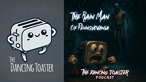 The Dancing Toaster- ep 31- The Rain Man of Pennsylvania: The Haunting Case of Don Decker