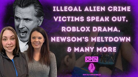 Illegal Alien Crime Victims Speak Out, Roblox Drama, Newsom’s Meltdown & many more