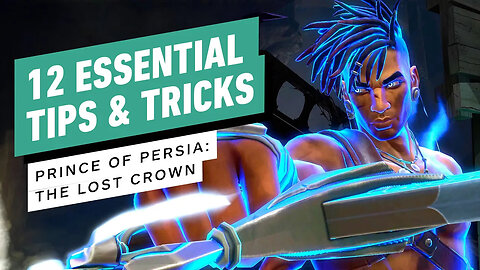 Prince of Persia - The Lost Crown - Essential Tips Guide