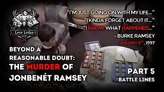 "The Murder of JonBenét Ramsey ☆ Part 5 Battle Lines" (18April2025) The Lore Lodge