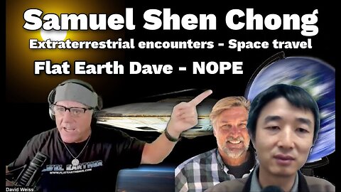 [Flat Earth Dave Interviews 2] Samuel Shen Chong DEEP IN SPACE w Flat Earth Dave [Mar 12, 2024]