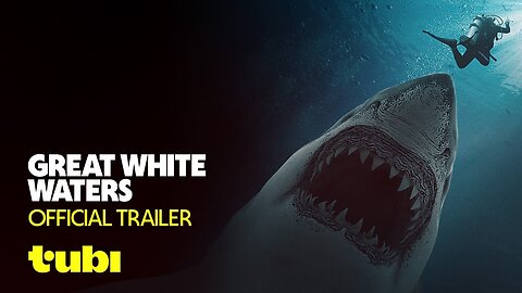 GREAT WHITE WATERS Official Trailer (2025)