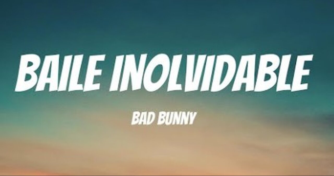 BAD BUNNY - BAILE INoLVIDABLE (Letra ⧸ Lyrics)