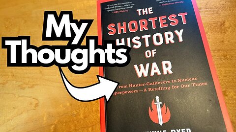 The Shortest History of War - What I Think