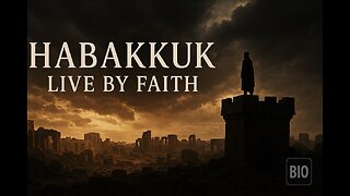 Habakkuk Explained | Faith While Babylon Falls | 8/20/25