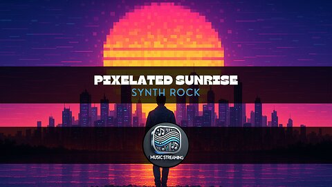 Pixelated Sunrise | Synth Rock | Add to your playlist