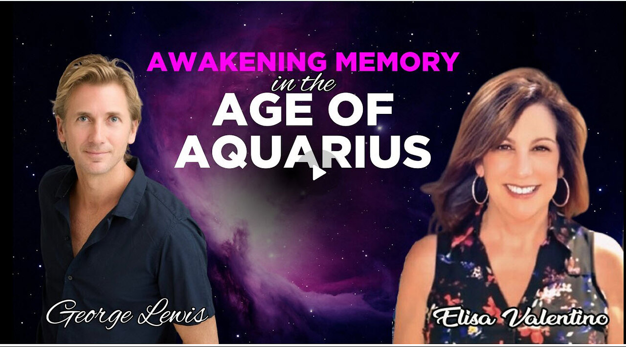 Awakening Ancient Memory in the Age of Aquarius | Elisa V & George Lewis
