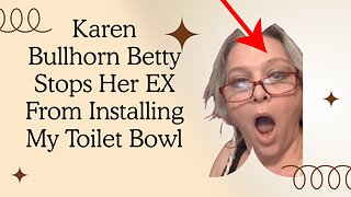 Bullhorn Betty STOPS Her EX From Installing MY Toilet
