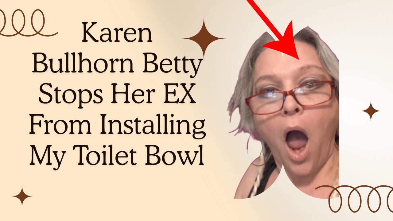 Bullhorn Betty STOPS Her EX From Installing MY Toilet