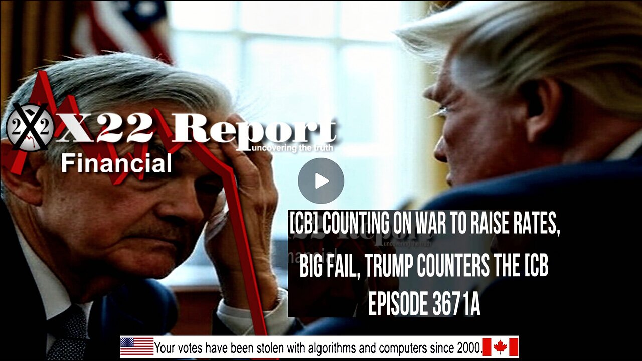 Ep 3671a - [CB] Counting On War To Raise Rates, Big Fail, Trump Counters The [CB]
