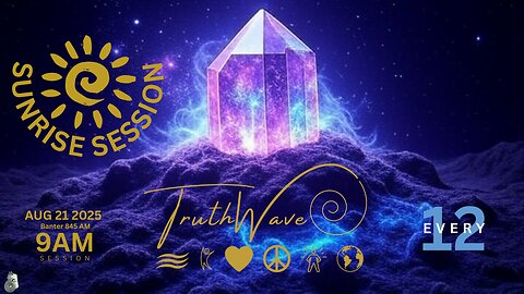 TruthWave : SunRISE Energy Session - August 21ST 2025