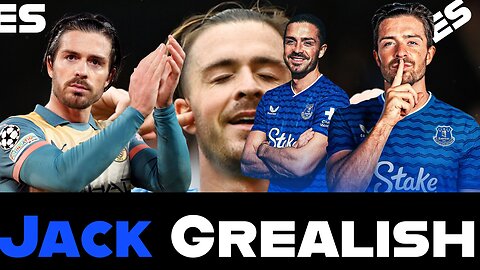 Jack Grealish transfer from Man City to Everton - The Comebacck and new chapter at Everton.