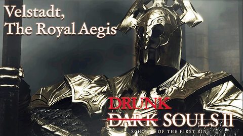 Drunk Souls 2 - Velstadt, The Royal Aegis Crushes Me (Full Boss Attempts)