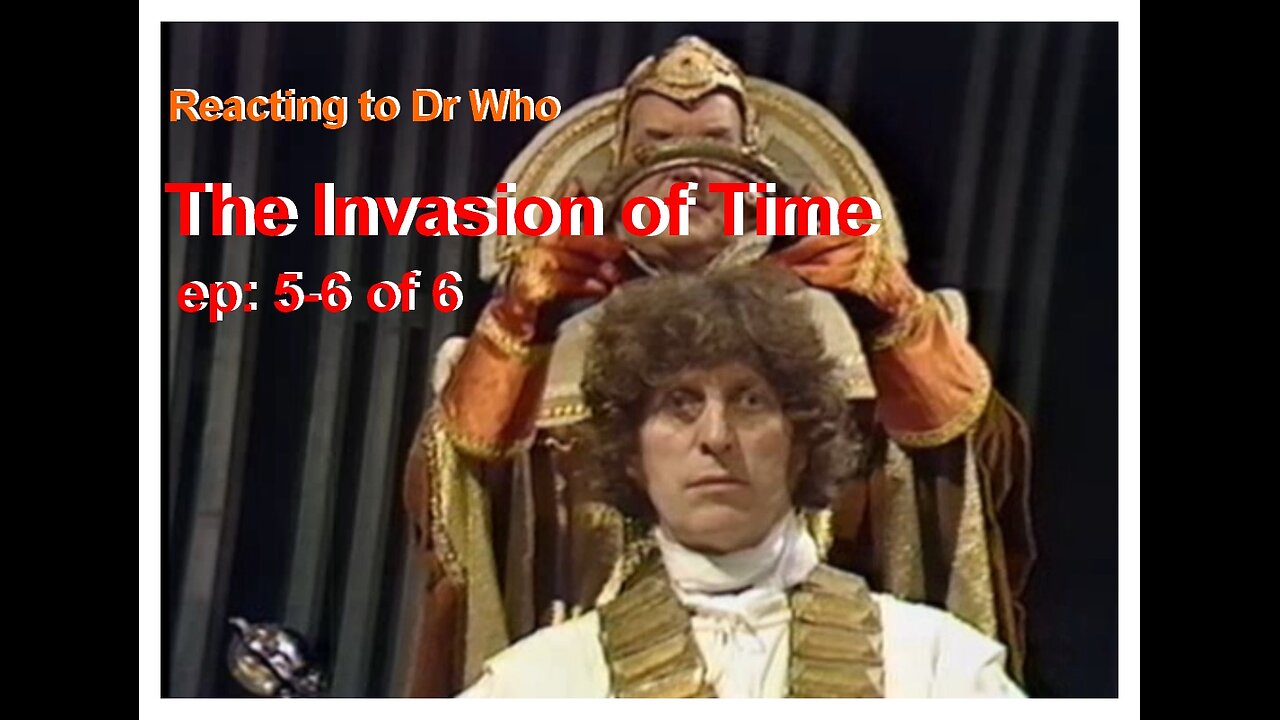 Reacting to Dr Who; The Invasion of Time, 5-6 of 6