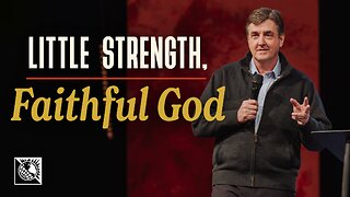 Little Strength, Faithful God