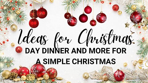 Ideas For Christmas Day Dinner And More For A Simple Christmas