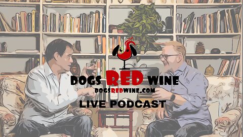 LIVE NOW! EPISODE 12 DOGS RED WINE