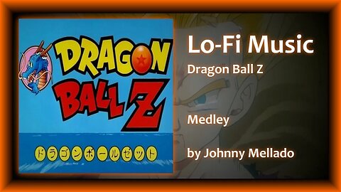 Dragon Ball Z - Lo-Fi | Johnny Mellado