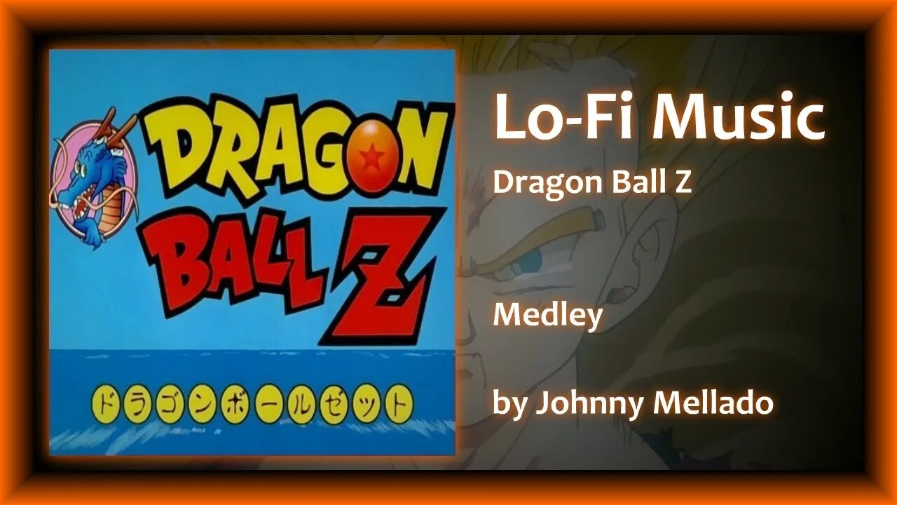 Dragon Ball Z - Lo-Fi | Johnny Mellado