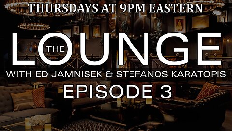 THE LOUNGE EPOSIDE 3 with Ed Jamnisek & Stefanos Karatopis