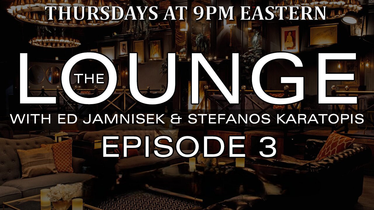 THE LOUNGE EPOSIDE 3 with Ed Jamnisek & Stefanos Karatopis