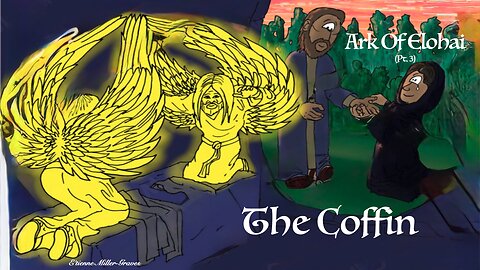 “Ark Of ELOHAI (Pt.3): The Coffin” E’tienne Miller Graves