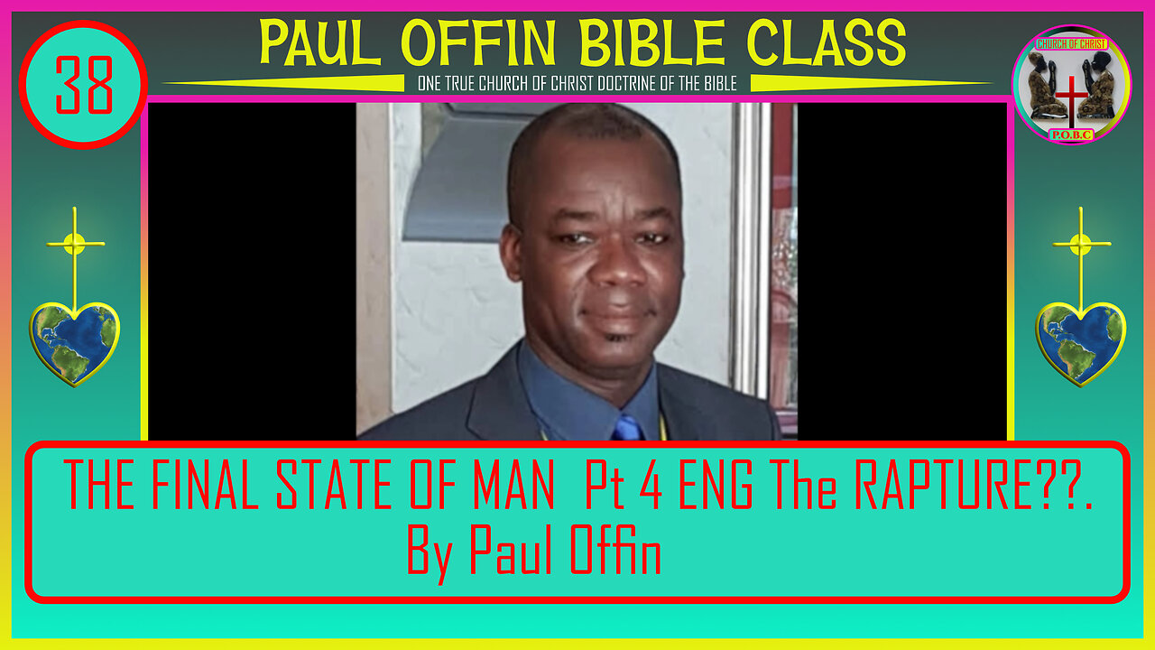 38| THE FINAL STATE OF MAN Pt 4 ENG The RAPTURE?? by: Bro. Paul Offin