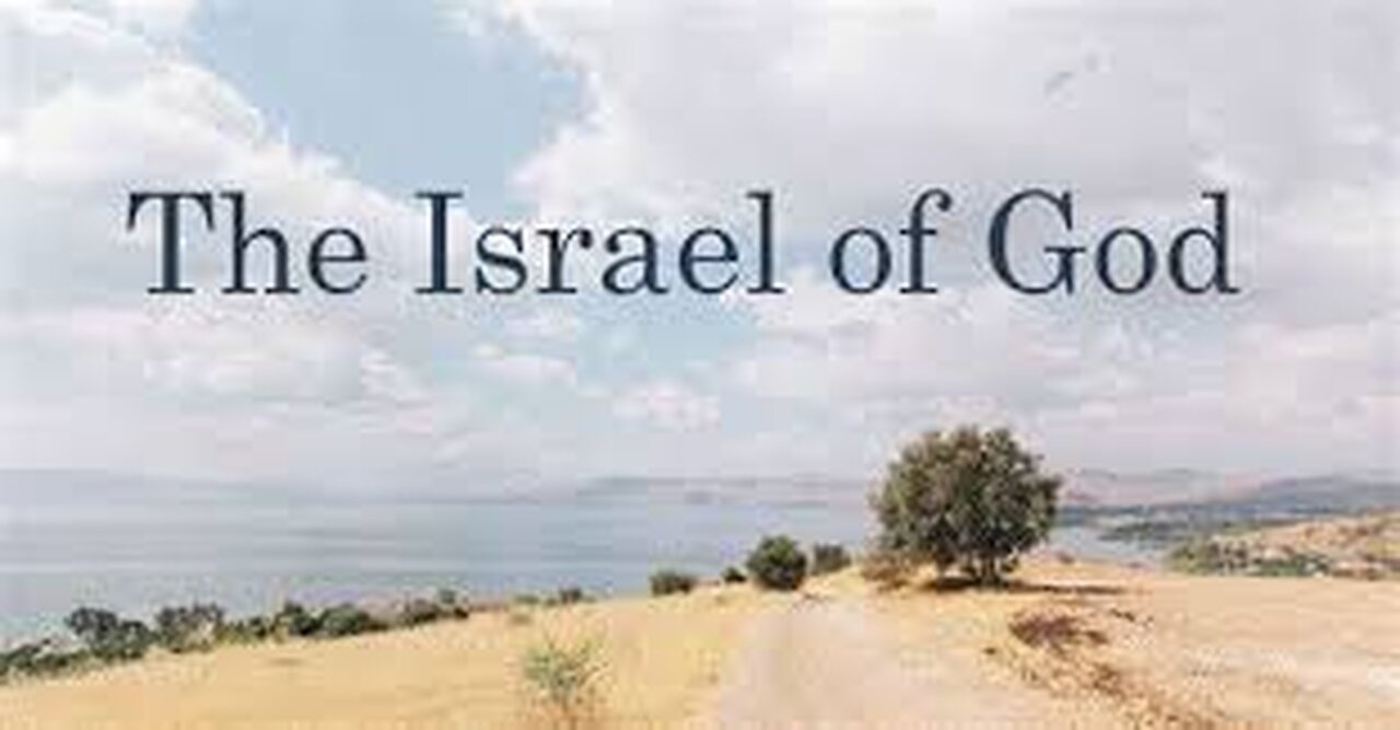What does the Bible teach about "The Israel of God"?