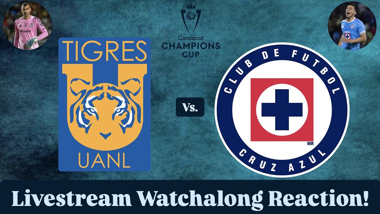 Tigres UANL Vs. CF Cruz Azul 2025 CONCACAF Champions Cup Semifinals