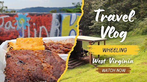 Travel Vlog - Wheeling, West Virginia