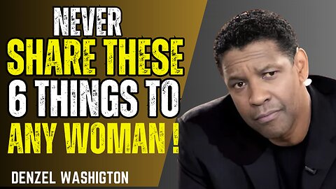 Denzel Washington's Best Motivational Speech: 6 Things Real Men Should Never Tell Any Woman