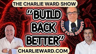 "BUILD BACK BETTER! WITH CHARLIE WARD , PAUL BROOKER & ALLAN PAUL ROBERTS