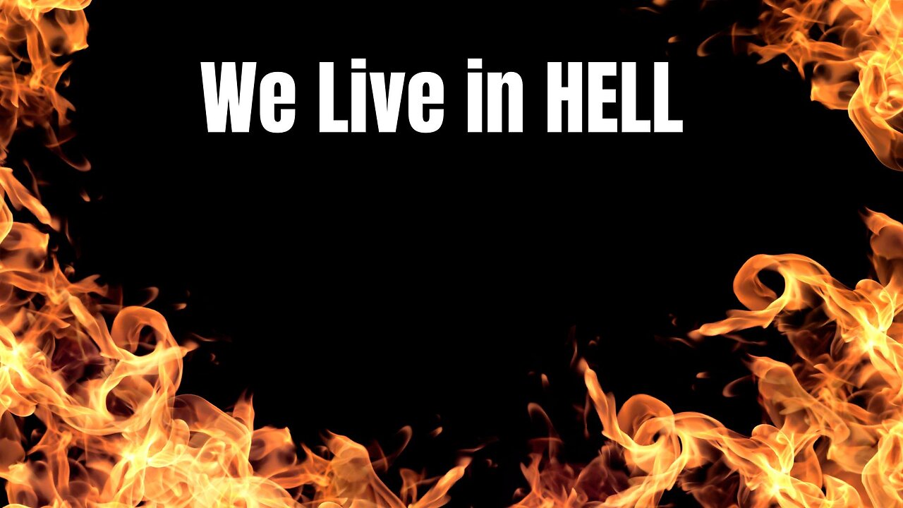 The Hell We Live In