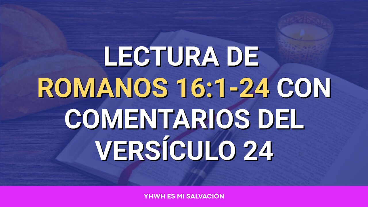 📖 Lectura de Romanos 16:1-24 con comentarios del versículo 24
